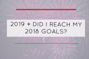 2019 + Did I reach my 2018 goals?